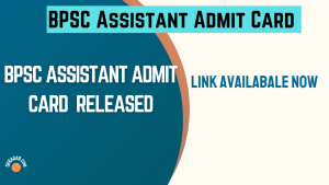 BPSC Assistant Admit Card